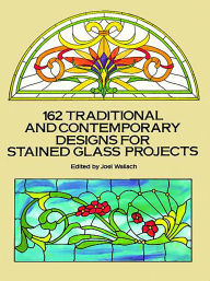 Title: 162 Traditional and Contemporary Designs for Stained Glass Projects, Author: Joel Wallach