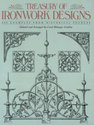 Title: Treasury of Ironwork Designs: 469 Examples from Historical Sources, Author: Carol Belanger Grafton