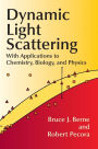 Dynamic Light Scattering: With Applications to Chemistry, Biology, and Physics