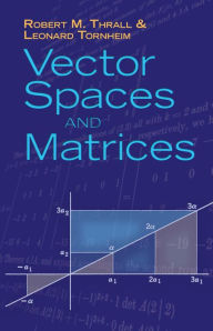 Title: Vector Spaces and Matrices, Author: Robert M. Thrall