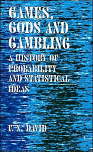 Games, Gods and Gambling: A History of Probability and Statistical Ideas