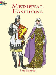 Title: Medieval Fashions Coloring Book, Author: Tom Tierney