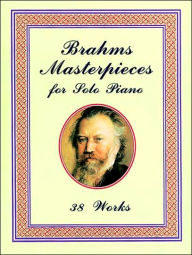 Title: Masterpieces for Solo Piano: 29 Works: (Sheet Music), Author: Johannes Brahms