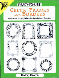 Title: Ready-to-Use Celtic Frames and Borders, Author: Mallory Pearce