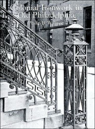 Colonial Ironwork in Old Philadelphia