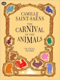 Title: The Carnival of the Animals in Full Score: (Sheet Music), Author: Camille Saint-Saens