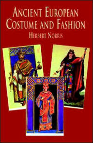 Title: Ancient European Costume and Fashion, Author: Herbert Norris