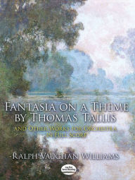 Title: Fantasia on a Theme by Thomas Tallis and Other Works for Orchestra in Full Score, Author: Ralph Vaughan Williams