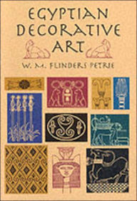 Title: Egyptian Decorative Art, Author: W. M. Flinders Petrie