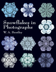 Title: Snowflakes in Photographs, Author: W. A. Bentley