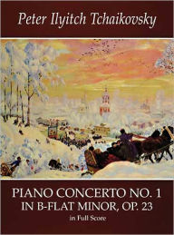 Title: Piano Concerto No. 1 in B-Flat Minor, Op. 23, in Full Score, Author: Peter Ilyitch Tchaikovsky