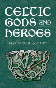 Title: Celtic Gods and Heroes, Author: Marie-Louise Sjoestedt