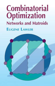 Title: Combinatorial Optimization: Networks and Matroids, Author: Eugene Lawler