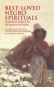 Title: Best-Loved Negro Spirituals: Complete Lyrics to 178 Songs of Faith, Author: Nicole Beaulieu Herder