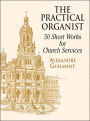 The Practical Organist: 50 Short Works for Church Services