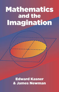 Title: Mathematics and the Imagination, Author: Edward Kasner