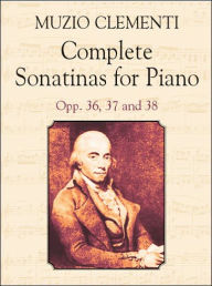 Muzio Clementi Complete Sonatinas: Opp. 36, 37 and 38