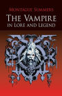 The Vampire in Lore and Legend