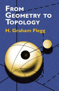 Title: From Geometry to Topology, Author: H. Graham Flegg