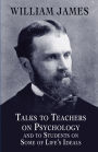 Talks to Teachers on Psychology and to Students on Some of Life's Ideals