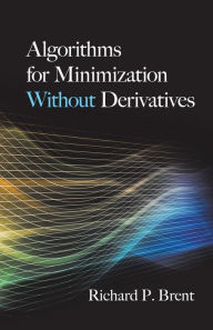 Title: Algorithms for Minimization Without Derivatives, Author: Richard P. Brent