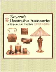 Title: Roycroft Decorative Accessories in Copper and Leather: The 1919 Catalog, Author: Elbert Hubbard