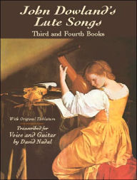 Title: John Dowland's Lute Songs: Third and Fourth Books with Original Tablature, Author: John Dowland
