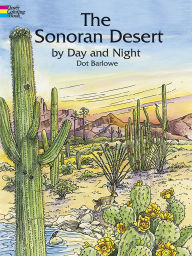 Title: The Sonoran Desert by Day and Night Coloring Book, Author: Dot Barlowe