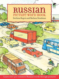 Title: Russian Picture Word Book: Learn Over 500 Commonly Used Russian Words Through Pictures, Author: Svetlana Rogers