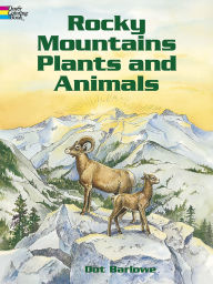Title: Rocky Mountains Plants and Animals Coloring Book, Author: Dot Barlowe