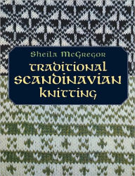 Title: Traditional Scandinavian Knitting, Author: Sheila McGregor