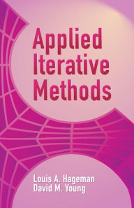 Title: Applied Iterative Methods, Author: Louis A. Hageman