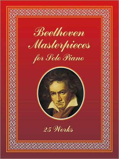 Beethoven Masterpieces for Solo Piano: 25 Works