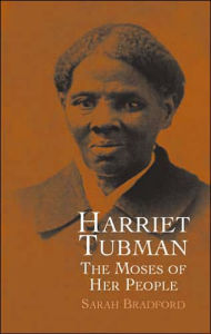 Title: Harriet Tubman: The Moses of Her People, Author: Sarah Bradford