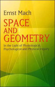 Title: Space and Geometry: In the Light of Physiological, Psychological and Physical Inquiry, Author: Ernst Mach