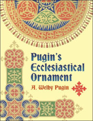 Pugin's Ecclesiastical Ornament