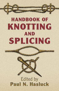 Title: Handbook of Knotting and Splicing, Author: Paul N. Hasluck