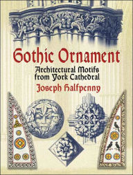 Gothic Ornament: Architectural Motifs from York Cathedral
