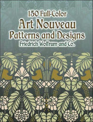 150 Full-Color Art Nouveau Patterns and Designs