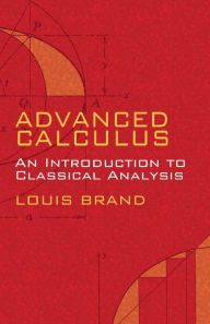 Title: Advanced Calculus: An Introduction to Classical Analysis, Author: Louis Brand