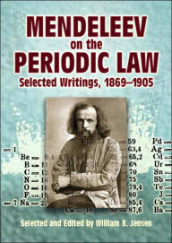 Mendeleev on the Periodic Law: Selected Writings, 1869-1905