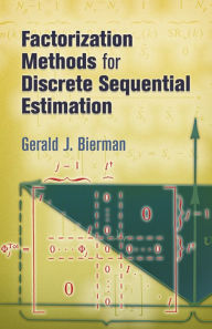 Title: Factorization Methods for Discrete Sequential Estimation, Author: Gerald J. Bierman