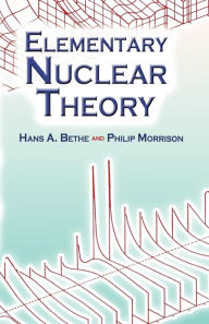 Title: Elementary Nuclear Theory: Second Edition, Author: Hans A. Bethe