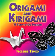 Origami and Kirigami: 75 Fun-to-Do Projects