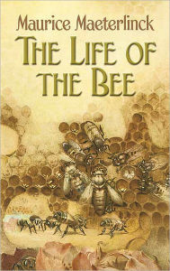 Title: The Life of the Bee, Author: Maurice Maeterlinck