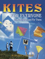 Kites for Everyone: How to Make and Fly Them