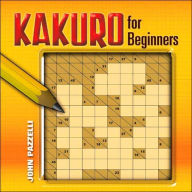 Title: Kakuro for Beginners, Author: John Pazzelli