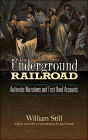 The Underground Railroad: Authentic Narratives and First-Hand Accounts