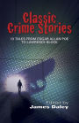 Classic Crime Stories: 13 Tales from Edgar Allan Poe to Lawrence Block