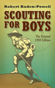 Scouting for Boys: The Original 1908 Edition
